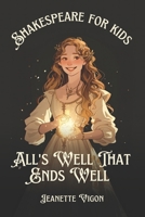 All's Well That Ends Well | Shakespeare for kids: Shakespeare in a language children will understand and love B0DFQMJ2XP Book Cover