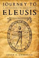 Journey to Eleusis : A Metaphorical Monomyth 1481703706 Book Cover