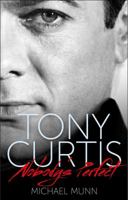 Tony Curtis: Nobody's Perfect 1907532307 Book Cover