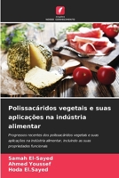 Polissacáridos vegetais e suas aplicações na indústria alimentar: Progressos recentes dos polissacáridos vegetais e suas aplicações na indústria ... propriedades funcionais (Portuguese Edition) 6208675456 Book Cover