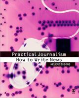 Practical Journalism: How to Write News 0761949275 Book Cover