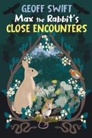 Max The Rabbit's Close Encounters 1739908899 Book Cover