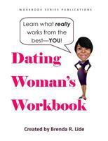The Dating Woman's Workbook: Capture your dating habits using this handy self-awareness booklet designed to reveal the true YOU. 1451502877 Book Cover