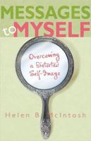 Messages to Myself: Overcoming a Distorted Self-Image 0834124564 Book Cover