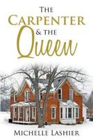 The Carpenter & the Queen 1502881802 Book Cover