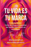 Tu Vida es Tu Marca: Vende sin vender. Cómo las almas más grandes del mundo impactaron sin estrategias B0FWC37TC8 Book Cover
