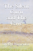 The Silent Guru and The Cave 1908142669 Book Cover