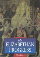 An Elizabethan Progress (Sutton Illustrated History Paperbacks) 0750921501 Book Cover