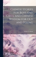 Chinese Stories for Boys and Girls, and Chinese Wisdom for Old and Young 1241065691 Book Cover