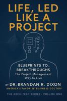 Life, Led Like a Project: Blueprint to Breakthroughts the Project Management Way to Live (The Architect) B0F9G55BNV Book Cover
