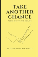 Take Another Chance: A Poem of Love and Healing B0CHLC7S8N Book Cover