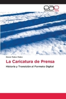 La Caricatura de Prensa: Historia y Transición al Formato Digital 6202125764 Book Cover