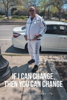 If I Can Change, Then You Can Change B0GZXCX541 Book Cover