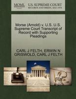 Morse (Arnold) v. U.S. U.S. Supreme Court Transcript of Record with Supporting Pleadings 1270632817 Book Cover