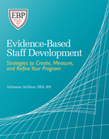 Evidence-Based Staff Development: Strategies to Create, Measure, and Refine Your Program 1601460392 Book Cover