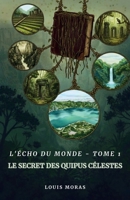 L'Écho du monde - Tome 1: Le Secret des quipus célestes (French Edition) B0GF128GFJ Book Cover