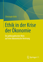 Ethik in Der Krise Der Okonomie: Ein Philosophischer Blick Auf Eine Okonomische Verirrung 3531174959 Book Cover
