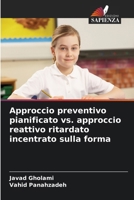 Approccio preventivo pianificato vs. approccio reattivo ritardato incentrato sulla forma (Italian Edition) 6630348885 Book Cover