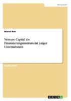 Venture Capital als Finanzierungsinstrument junger Unternehmen 3656170258 Book Cover