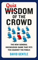 The Quizdom of the Crowd: Test your general knowledge and powers of estimation to find out if you are smarter than the crowd? 1836005695 Book Cover