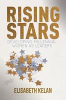 Rising Stars: Developing Millennial Women as Leaders 0230294014 Book Cover
