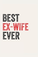 Best ex-wife Ever ex-wifes Gifts ex-wife Appreciation Gift, Coolest ex-wife Notebook A beautiful: Lined Notebook / Journal Gift,, 120 Pages, 6 x 9 inches, Personal Diary, Great for ex-wifes, Gift for  1678886769 Book Cover