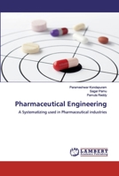 Pharmaceutical Engineering: A Systematizing used in Pharmaceutical industries 3330008644 Book Cover