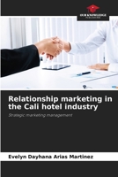 Relationship marketing in the Cali hotel industry: Strategic marketing management 6207072502 Book Cover