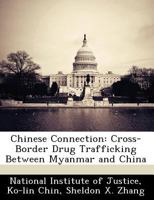 Chinese Connection: Cross-Border Drug Trafficking Between Myanmar and China 1249598192 Book Cover