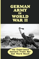 German Army In World War II: The Experience Eastern Front War And Third Reich: Third Reich null Book Cover