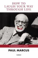How to Laugh Your Way Through Life: A Psychoanalyst's Advice 178049095X Book Cover