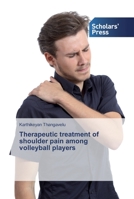 Therapeutic treatment of shoulder pain among volleyball players 6138910311 Book Cover