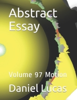 Abstract Essay: Volume 97 Motion B08GTL729L Book Cover