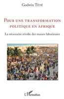 Pour une transformation politique en Afrique: La nécessaire révolte des masses laborieuses (French Edition) 234318464X Book Cover
