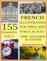 French Illustrated Vocabulary: 155 Stunning Infographics - Part 5 1093410655 Book Cover