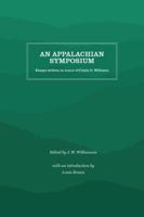 An Appalachian Symposium: Essays Written in Honor of Cratis D. Williams 146963841X Book Cover