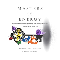 Masters of Energy: A Children's Guide to Balancing the Third Eye Chakra B0BS8KTWZ6 Book Cover