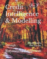 Credit Intelligence & Modelling: Many Paths through the Forest 1082136085 Book Cover