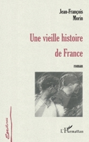 UNE VIEILLE HISTOIRE DE FRANCE (Écritures) (French Edition) 274750879X Book Cover
