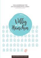 Völlig aus dem Häuschen: Das Workbook für ein aufgeräumtes Leben 374123818X Book Cover