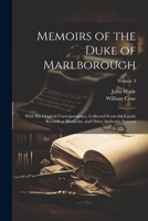 Memoirs of the Duke of Marlborough: With His Original Correspondence, Collected From the Family Records at Blenheim, and Other Authentic Sources; Volume 3 1022854461 Book Cover