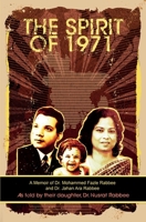 The Spirit of 1971: A Memoir of Dr. Mohammed Fazle Rabbee and Dr. Jahan Ara Rabbee 1732099316 Book Cover