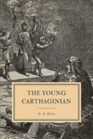 The Young Carthaginian: A Story of the Times of Hannibal 1515201422 Book Cover