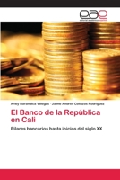 El Banco de la República en Cali: Pilares bancarios hasta inicios del siglo XX 3659051667 Book Cover