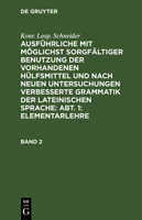 Ausf�hrliche Mit M�glichst Sorgf�ltiger Benutzung Der Vorhandenen H�lfsmittel Und Nach Neuen Untersuchungen Verbesserte Grammatik Der Lateinischen Sprache: Abt. 1: Elementarlehre 3111237761 Book Cover