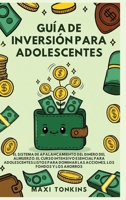 Guía de Inversión para Adolescentes: El Sistema de 'Apalancamiento del Dinero del Almuerzo': El Curso Intensivo Esencial para Adolescentes Listos para ... Et de Carrière Pour les Adolescents) B0GRKG1DHT Book Cover