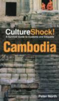 Culture Shock! Cambodia: A Survival Guide to Customs and Etiquette (Culture Shock! Guides) 0761454772 Book Cover