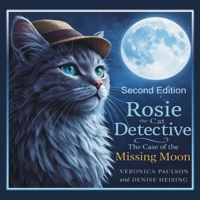 Rosie the Cat Detective: The Case of the Missing Moon, Second Edition B0G1JHDPRR Book Cover