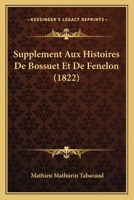 Supplement Aux Histoires De Bossuet Et De Fenelon (1822) 1166796914 Book Cover