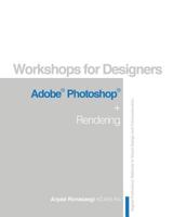 Workshop for Designers: Adobe Photoshop and Rendering 1981463658 Book Cover